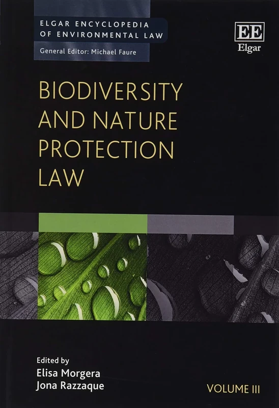 Biodiversity and Nature Protection Law (Elgar Encyclopedia of Environmental Law series)