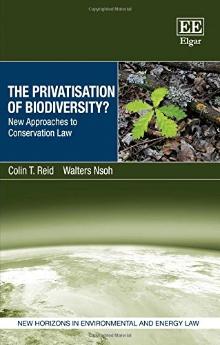 The Privatisation of Biodiversity?: New Approaches to Conservation Law (New Horizons in Environmental and Energy Law series)