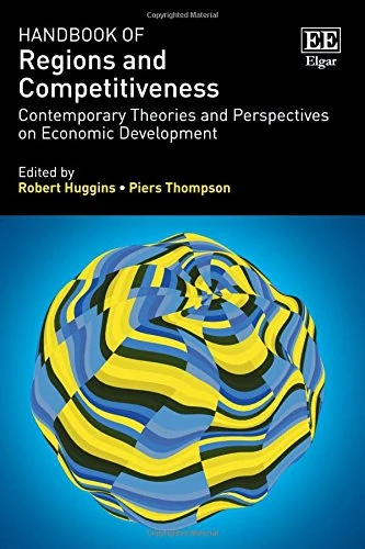 Handbook of Regions and Competitiveness: Contemporary Theories and Perspectives on Economic Development