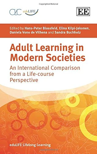 Adult Learning in Modern Societies: An International Comparison from a Life-course Perspective (eduLIFE Lifelong Learning series)