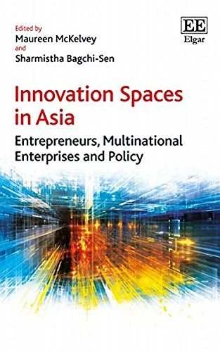 Innovation Spaces in Asia: Entrepreneurs, Multinational Enterprises and Policy