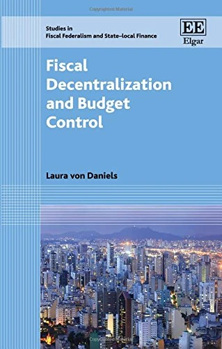 Fiscal Decentralization and Budget Control (Studies in Fiscal Federalism and State-local Finance series)