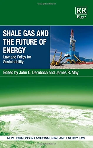 Shale Gas and the Future of Energy: Law and Policy for Sustainability (New Horizons in Environmental and Energy Law series)
