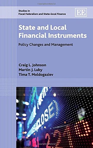 State and Local Financial Instruments: Policy Changes and Management (Studies in Fiscal Federalism and State-local Finance series)