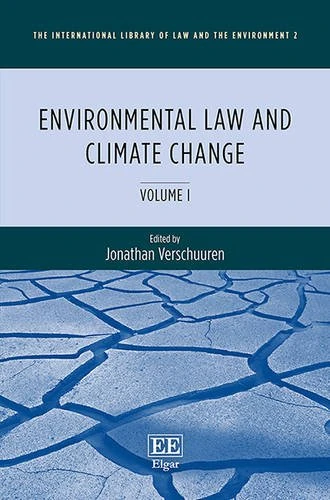 Environmental Law and Climate Change (The International Library of Law and the Environment series)