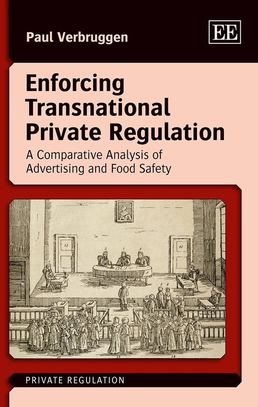 Enforcing Transnational Private Regulation: A Comparative Analysis of Advertising and Food Safety (Private Regulation series)