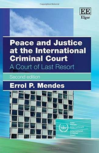 Peace and Justice at the International Criminal Court: A Court of Last Resort: Second Edition