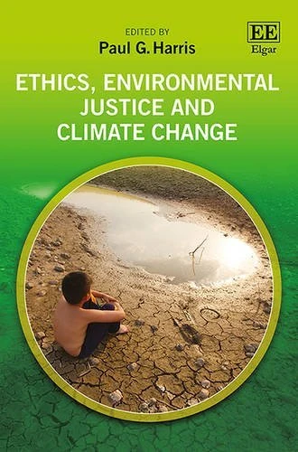 Ethics, Environmental Justice and Climate Change (Elgar Mini Series)