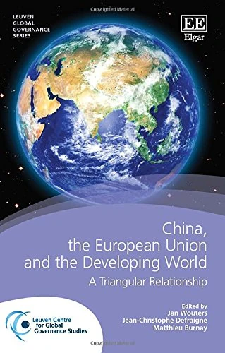 China, the European Union and the Developing World: A Triangular Relationship (Leuven Global Governance series)