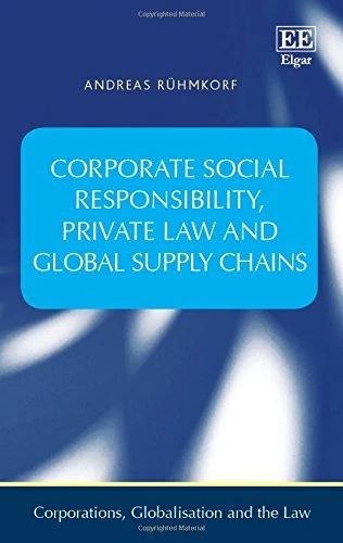 Corporate Social Responsibility, Private Law and Global Supply Chains (Corporations, Globalisation and the Law series)