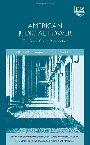 American Judicial Power: The State Court Perspective (Elgar Monographs in Constitutional and Administrative Law)
