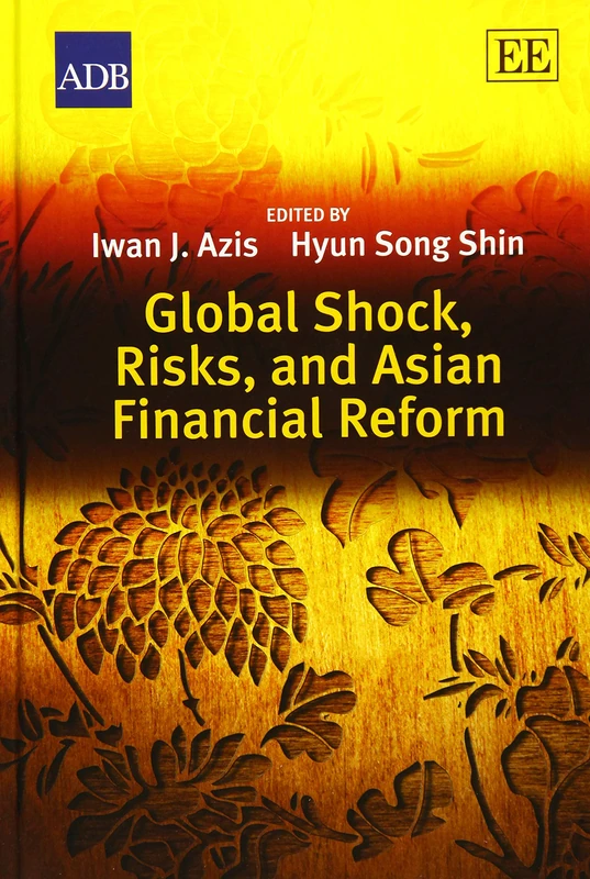 Global Shock, Risks, and Asian Financial Reform - Edward Elgar
