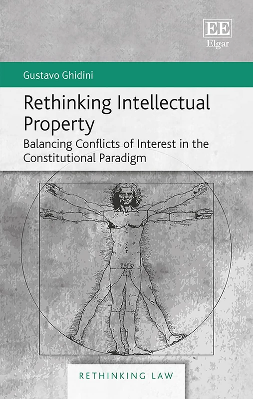 Rethinking Intellectual Property: Balancing Conflicts of Interest in the Constitutional Paradigm (Rethinking Law series) - Image 1