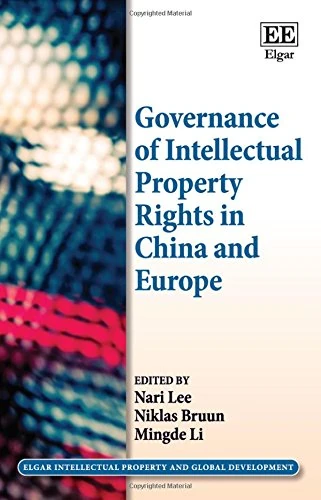 Governance of Intellectual Property Rights in China and Europe (Elgar Intellectual Property and Global Development series)
