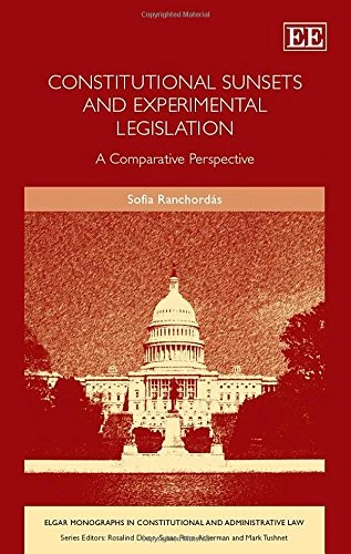 Constitutional Sunsets and Experimental Legislation: A Comparative Perspective (Elgar Monographs in Constitutional and Administrative Law) - Image 1