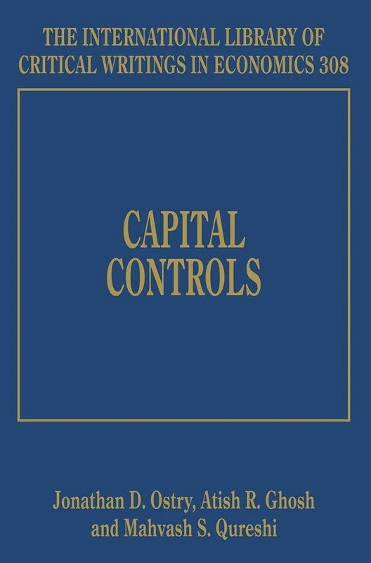Capital Controls: 308 (The International Library of Critical Writings in Economics series)