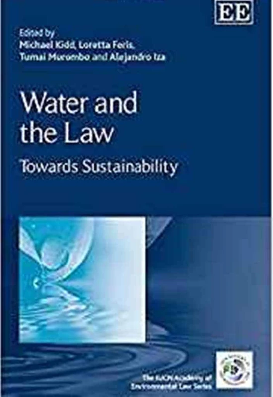 Water and the Law: Towards Sustainability (The IUCN Academy of Environmental Law series)