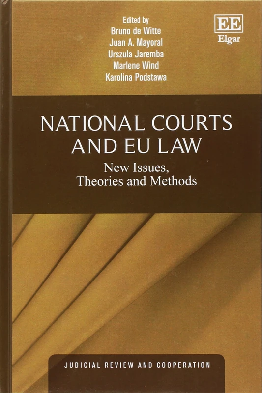 National Courts and EU Law: New Issues, Theories and Methods (Judicial Review and Cooperation series)