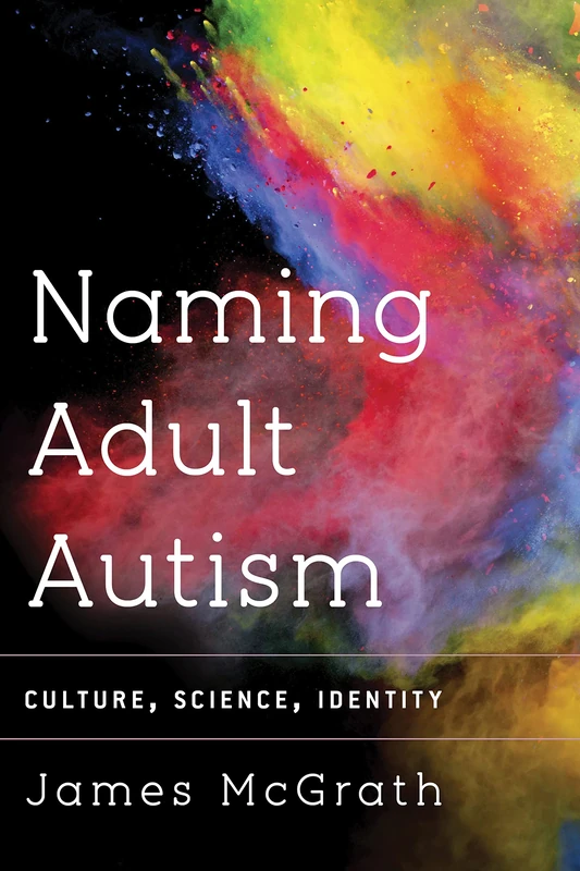 Naming of Adult Autism Identitcb: Culture, Science, Identity