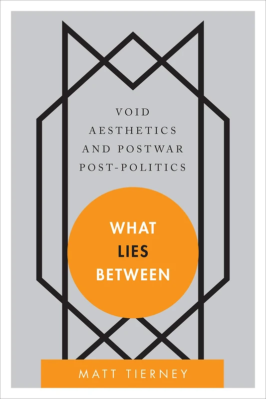 What Lies Between: Void Aesthetics and Postwar Post-Politics (Disruptions) - Image 1