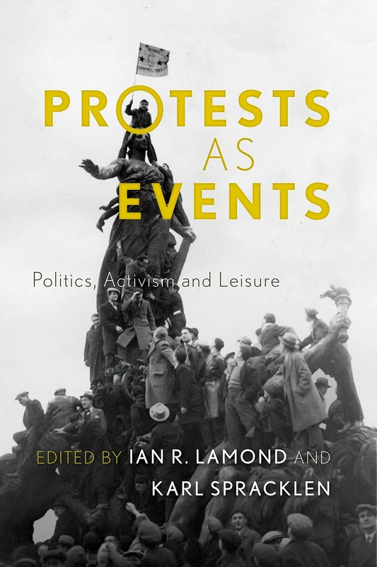 Protests As Events Politics Accb: Politics, Activism and Leisure