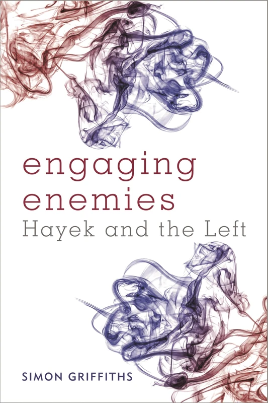 Engaging Enemies: Hayek and the Left