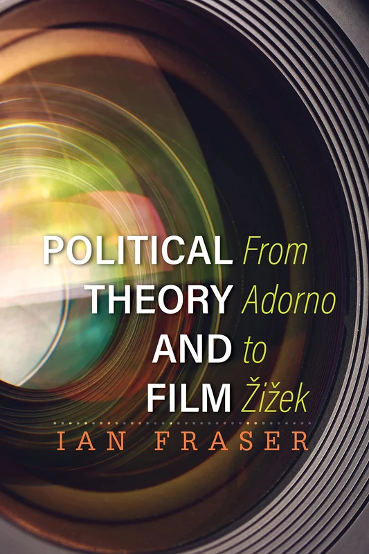 Political Theory and Film: From Adorno to Žižek