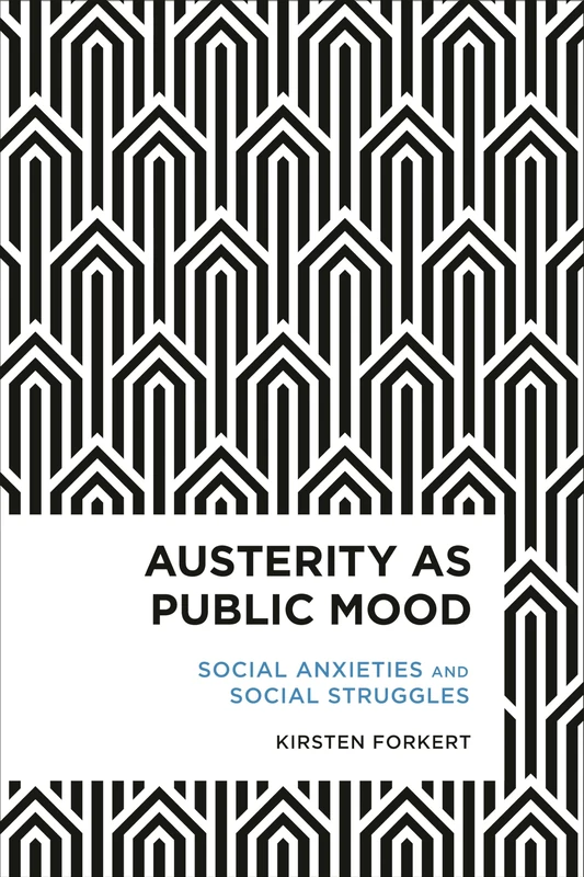 Austerity As Public Mood (Radical Cultural Studies): Social Anxieties and Social Struggles