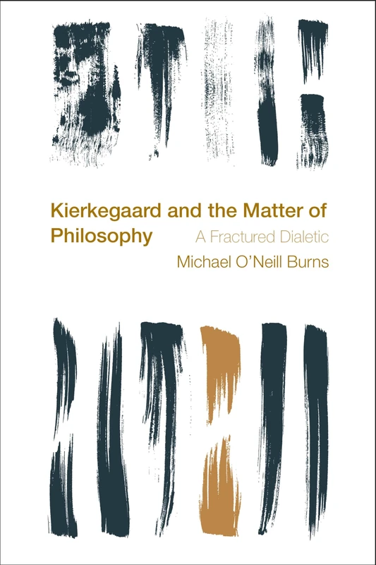 Kierkegaard and the Matter of Philosophy: A Fractured Dialectic (Reframing the Boundaries: Thinking the Political)