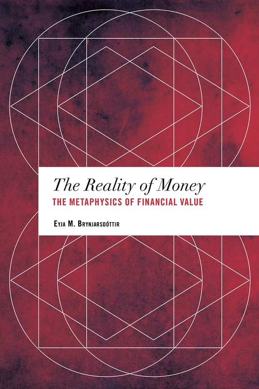 Value of Money (Values and Identities: Crossing Philosophical Borders): The Metaphysics of Financial Value