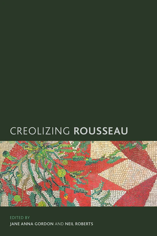 Creolizing Rousseau (Creolizing the Canon) - Rowman & Littlefield