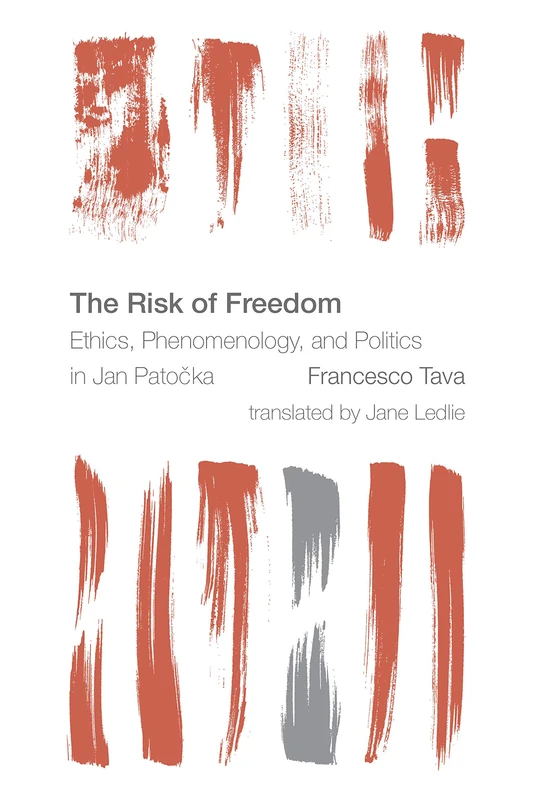 The Risk of Freedom: Ethics, Phenomenology and Politics in Jan Patocka (Reframing the Boundaries: Thinking the Political) - Image 1