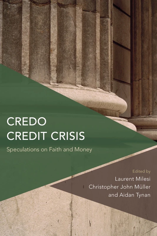 Credo Credit Crisis: Speculations on Faith and Money (Critical Perspectives on Theory, Culture and Politics)