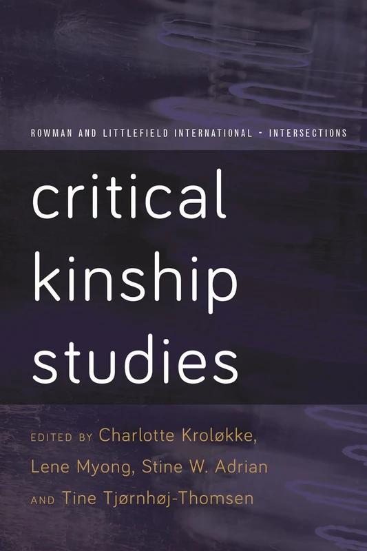 Critical Kinship Studies (Rowman and Littlefield International – Intersections)
