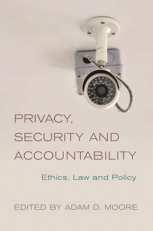 Privacy, Security and Accountability: Ethics, Law and Policy