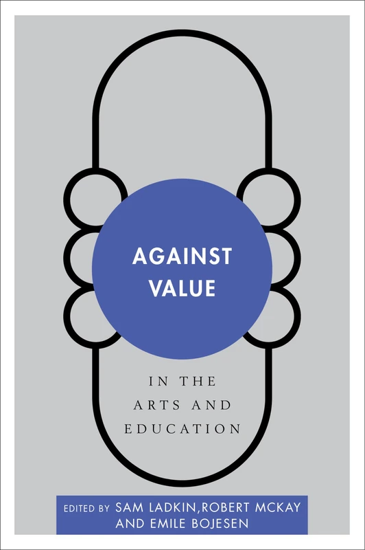 Against Value in the Arts and Education - Rowman & Littlefield