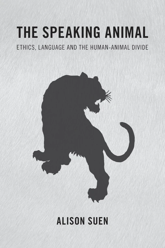 Speaking Animal: Ethics, Language and the Human-Animal Divide