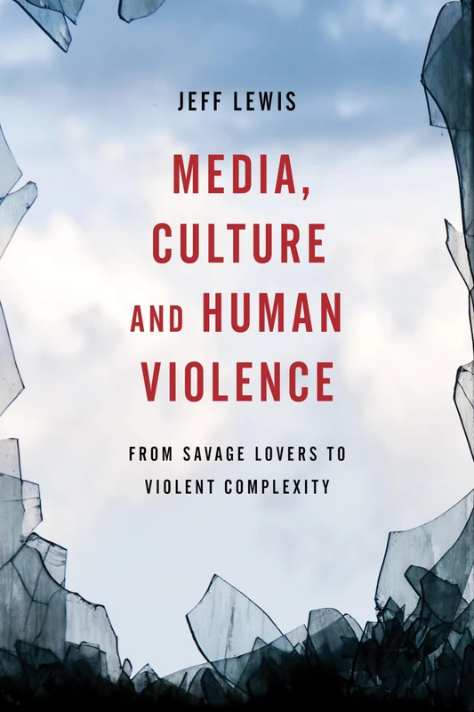 Media, Culture and Human Violence - Rowman & Littlefield