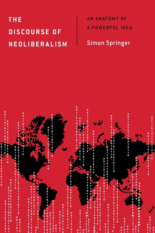 The Discourse of Neoliberalism: An Anatomy of a Powerful Idea (Discourse, Power and Society)