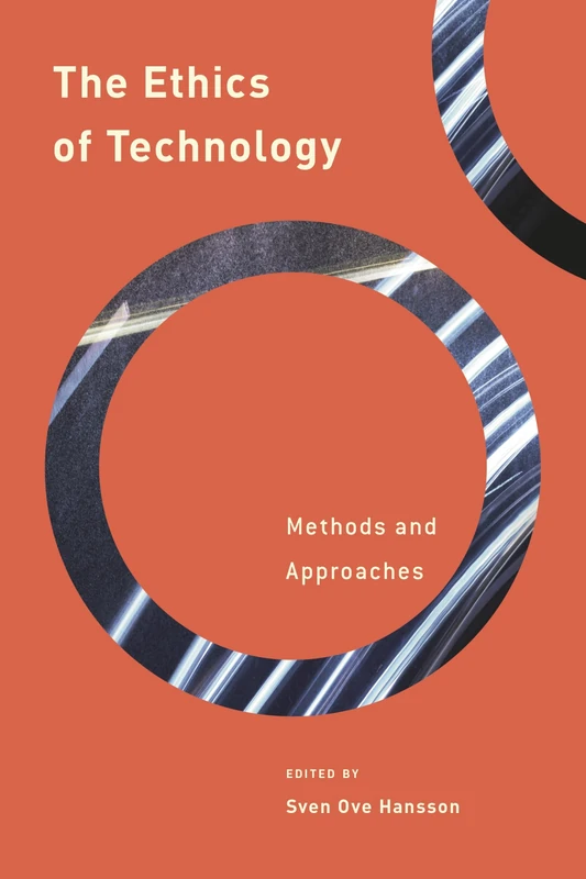 Ethics of Technology Methods Amp Cb (Philosophy, Technology and Society): Methods and Approaches