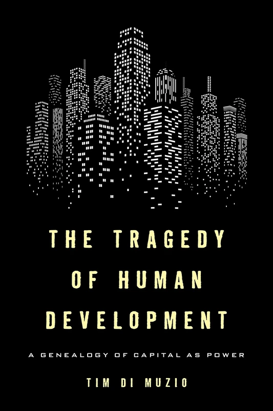 Tragedy of Human Development: A Genealogy of Capital as Power