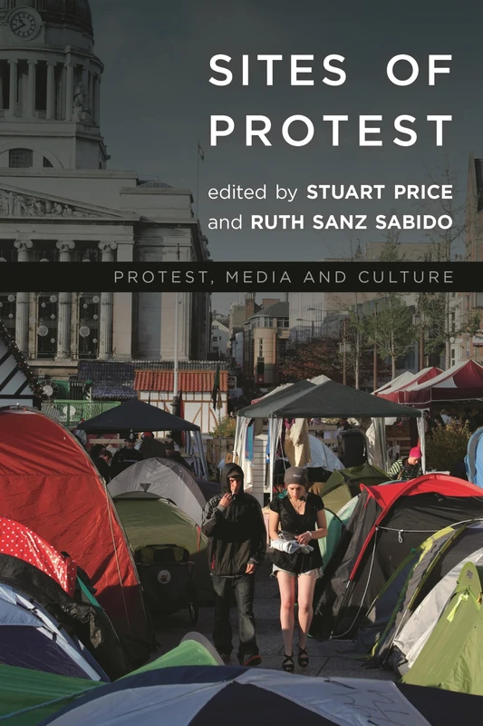 Sites of Protest (Protest, Media and Culture)