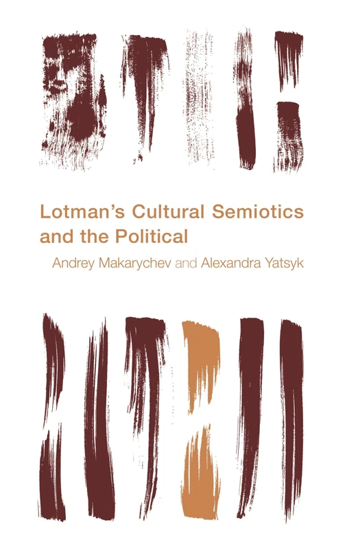 Lotman's Cultural Semiotics and the Political (Reframing the Boundaries: Thinking the Political)