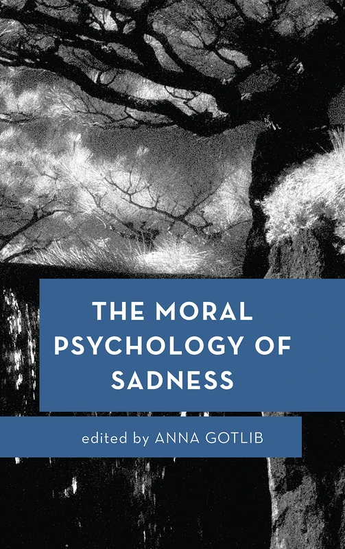 The Moral Psychology of Sadness: Volume 3 (Moral Psychology of the Emotions)