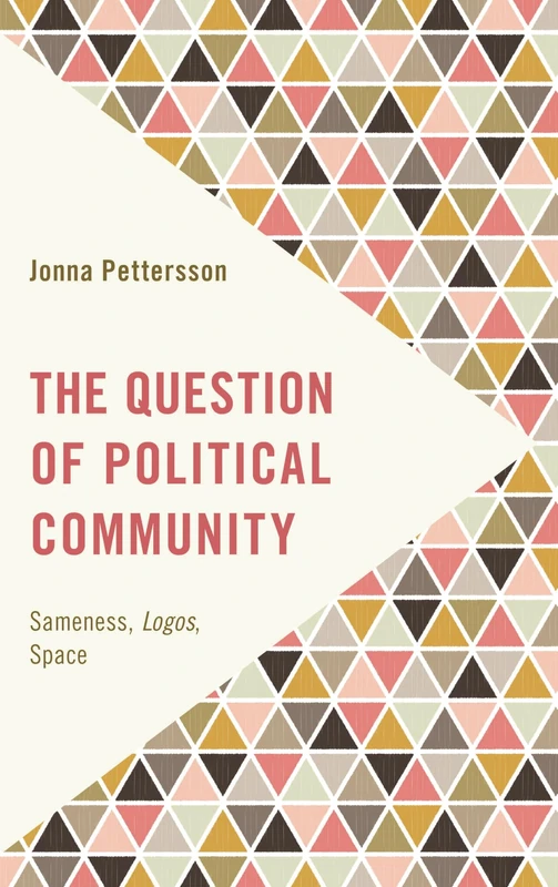 Space of Community Sameness Dicb (Frontiers of the Political: Doing International Politics): Sameness, Logos, Space