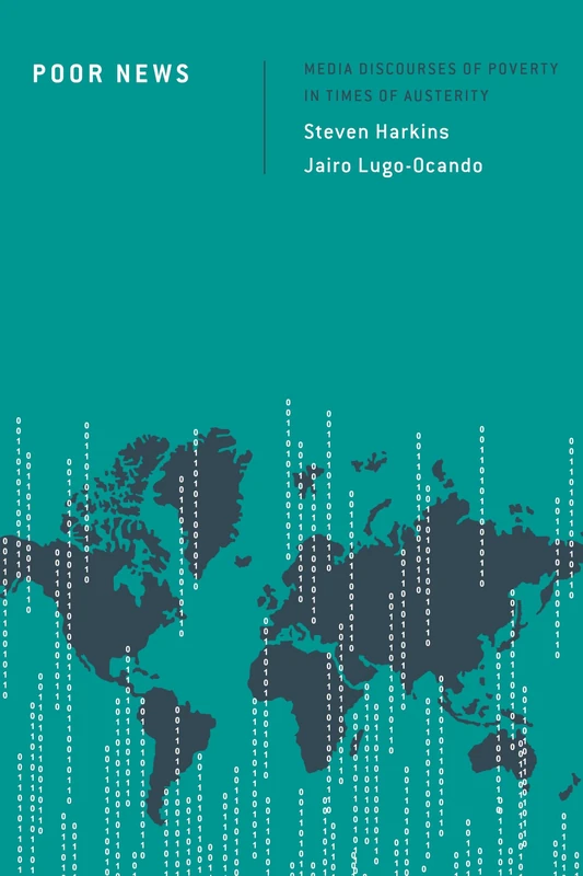 Poor News: Media Discourses of Poverty in Times of Austerity (Discourse, Power and Society)