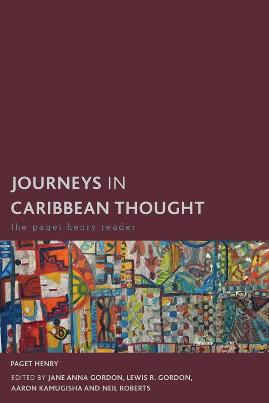 Journeys in Caribbean Thought: The Paget Henry Reader (Creolizing the Canon)