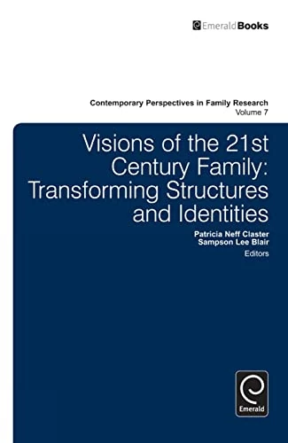 Visions of the 21st Century Family: Transforming Structures and Identities: 7 (Contemporary Perspectives in Family Research, 7)