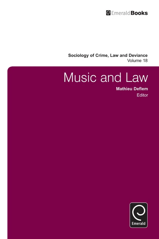Music and Law: 18 (Sociology of Crime, Law and Deviance, 18)