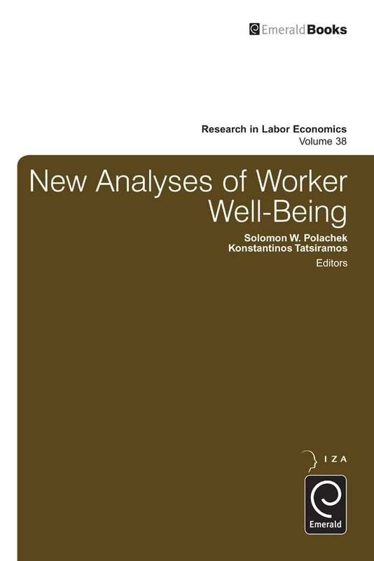 New Analyses in Worker Well-Being: 38 (Research in Labor Economics, 38)